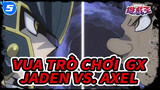 Vua Trò Chơi  GX
Jaden vs. Axel_5