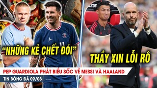 BẢN TIN 9/8 | Pep Guardiola phát biểu SỐC về Messi và Haaland; hối hận vì để Ronaldo "RA RÌA"