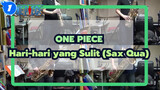 ONE PIECE | Hari-hari yang Sulit - Sax Qua_1