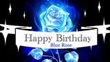 💙🌹Happy Bday Blue Rose!!!🌹💙 (aka Dark Rose)