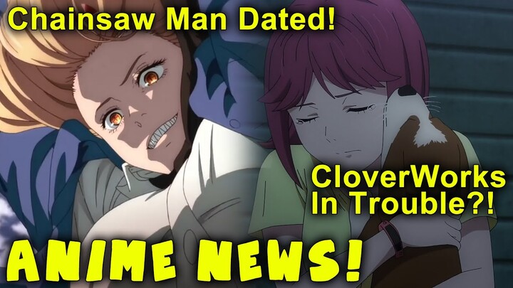 Chainsaw Man Dated(DELETED)! CloverWorks Faces Issues, Internet Slander, and more! (ANIME NEWS!)
