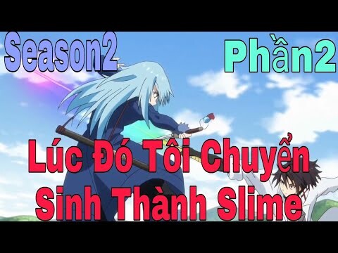 Tóm Tắt Anime: Chuyển Sinh Thành Slime Tôi làm Bá Chủ Thế Giới Mới | Season2 | P2 | Sún Review Anime