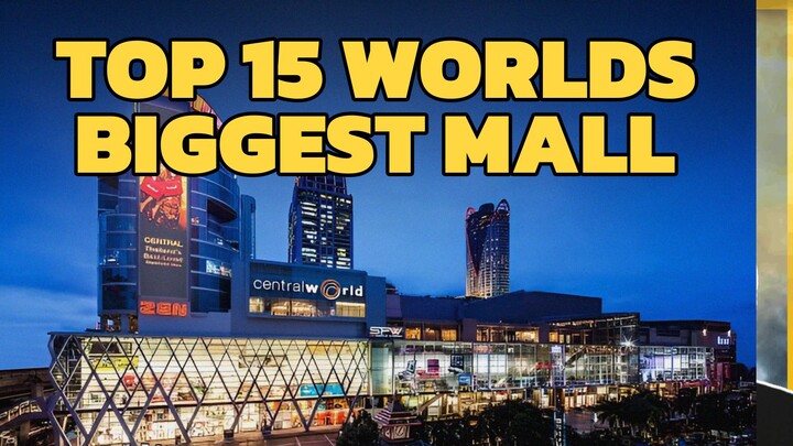 TOP 15 WORLDS BIGGEST MALL