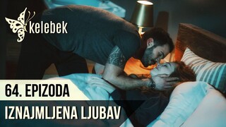 Iznajmljena ljubav  Kiralik Ask - 64. Epizoda sa prevodom