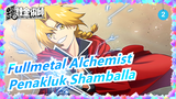 [Fullmetal Alchemist] Penakluk Shamballa_2