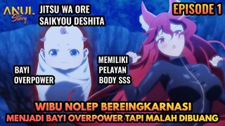 WIBU NOLEP BEREINGKARNASI MENJADI BAYI OVERPOWER TAPI DIBUANG,JITSU WA ORE SAIKYOU DESHITA EPISODE 1