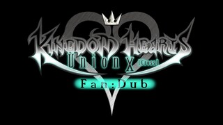 Kingdom Hearts Union χ[Cross] Fandub Trailer