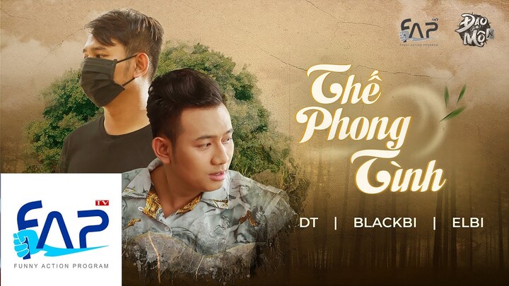 MV Thế Phong Tình - BlackBi ft DT ft Elbi || FAPtv