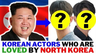 Korean Actors Who Are Loved By North Korea