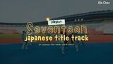 Seventeen Japanese Title Tracks Playlist (2018-2022)