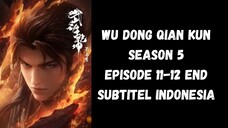 Wu Dong Qian Kun (Martial Universe) Season 5 Episode 11-12 End Subtitel Indonesia
