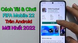 Cách tải FIFA Mobile 22 trên Android - CH Play / Mới Nhất 2022
