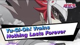 [Yu-Gi-Oh! Vrains/AMV] Nothing Lasts Forever