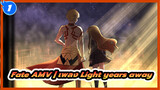 Fate AMV | เพลง Light years away_1