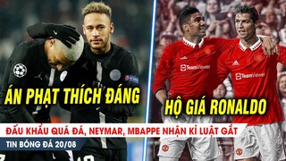 BẢN TIN 20/8| Khẩu chiến quá đà, Neymar, Mbappe nhận kỉ luật GẮT; MU CHỐT XONG bom tấn Casemiro