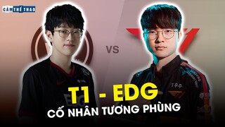 NHẬN ĐỊNH T1 - EDG: LỊCH SỬ 10K TIỀN CÓ LẶP LẠI?