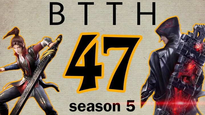 BTTH Season 5 Episode 47 Sub Indonesia