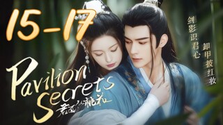 🇨🇳EPISODE 15-17 ♡ Pavilion Secrets (2024)