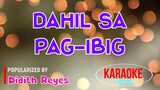 Dahil Sa Pag-ibig - Didith Reyes | Karaoke Version |🎼📀▶️
