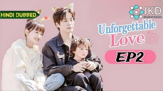 Unforgettable Love Ep 2 [ Hindi Dubbed ] Full Episode In Hindi Dubbed | Chinese drama