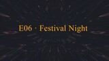 E06 · Festival Night