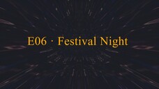 E06 · Festival Night