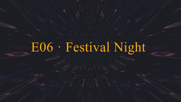 E06 · Festival Night