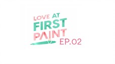 Love At First Paint EP.02