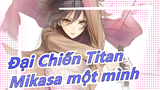 [Đại Chiến Titan AMV/ Mikasa Ackerman một mình] Ta rất mạnh, mạnh hơn tất cả các ngươi!