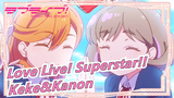 [Love Live! Superstar!!] Keke&Kanon - Di Yi Ci (Lần đầu tiên)