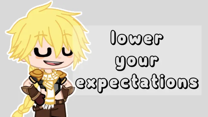 // lower your expectations // Genshin Impact // Gacha Club Skit // READ PINNED COMMENT //