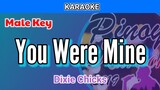 You Were Mine by Dixie Chicks (Karaoke : Male Key)