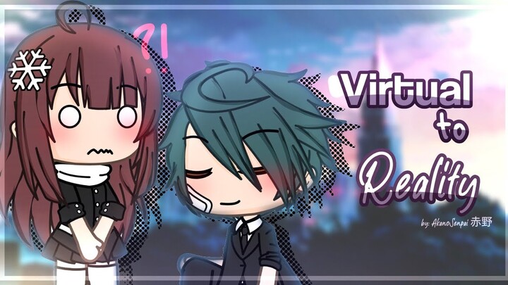 Virtual to Reality // GLMM // Gacha Life Mini Movie // GLM // ⊂(･ω･*⊂) ❤️ //