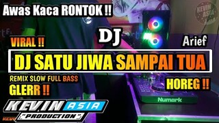 DJ HOREG GLERR SATU JIWA SAMPAI TUA  ( ARIEF ) DJ SLOW FULL BASS GLERR COCOK BUAT CEK SOUND