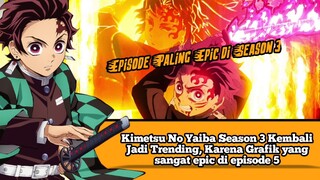 Kimetsu No Yaiba Season 3 Kembali Jadi Trending, Karena Grafik yang sangat epic di episode 5