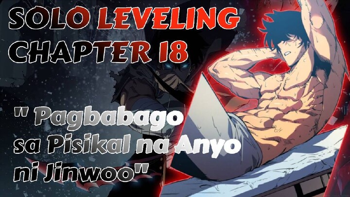 Pagbabago sa Pisikal na Anyo ni Jinwoo - Solo Leveling Full Chapter 18 Tagalog Recap