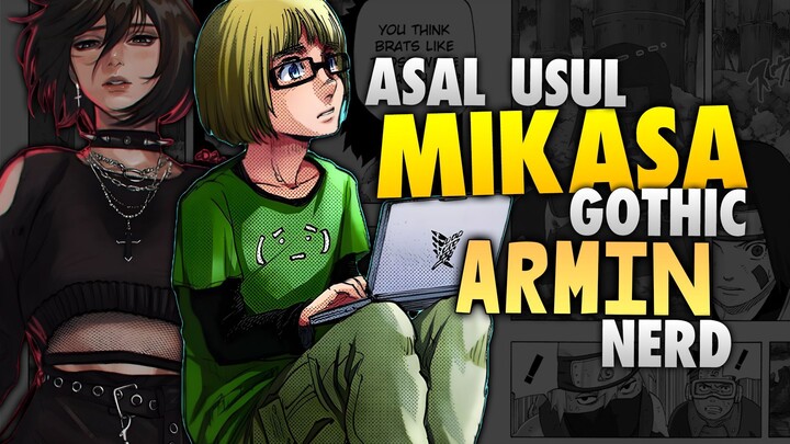 Asal Usul Mikasa Jadi Gothic Dan Armin Jadi Nerd