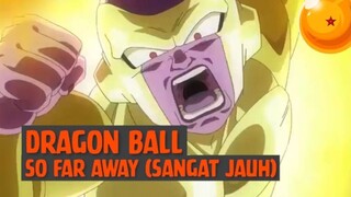 Dragon Ball - So Far Away (Sangat Jauh)