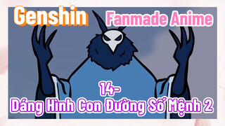 [Genshin, Fanmade Anime] 14- Dáng Hình Con Đường Số Mệnh 2