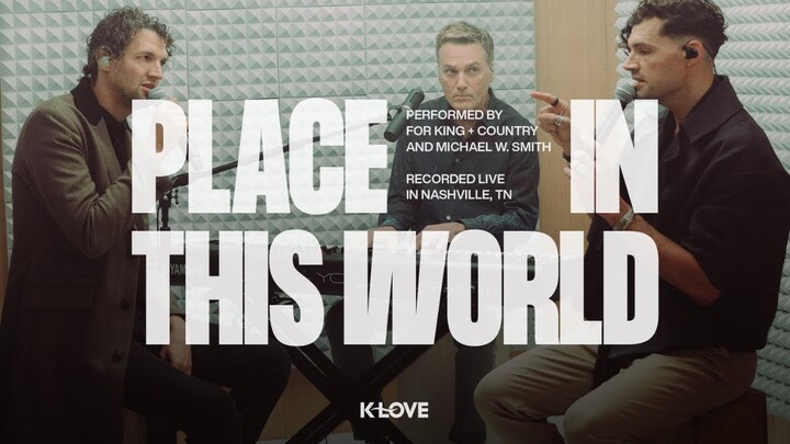 for KING + COUNTRY feat. Michael W. Smith - Place In This World || Exclusive K-LOVE Performance