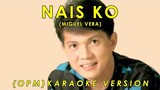 Nais Ko - As popularized by Miguel Vera | OPM | KARAOKE VERSION