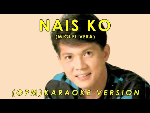 Nais Ko - As popularized by Miguel Vera | OPM | KARAOKE VERSION