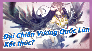 [Đại Chiến Vương Quốc Lùn] Kết thúc??? Ainz Ooal Gown cuối cùng đã từ bỏ cuộc chơi???