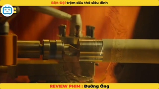 REVIEW PHIM HÀN_ Đường Ống - Phi vụ trộm dầu siêu khủng phần 1