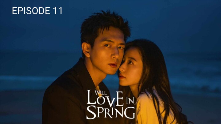 🇨🇳 |EP 11 Will Love in Spring (2024) English Sub