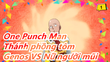 One Punch Man-Thánh phồng tôm|【Bản lồng tiếng Quảng Đông】Genos VS Nữ người mũi_1