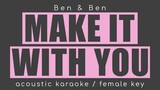 MAKE IT WITH YOU by Ben & Ben (Acoustic Karaoke Female)