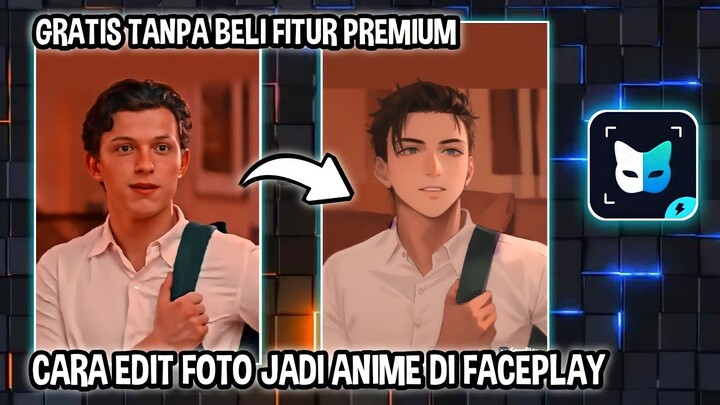 CARA UBAH FOTO JADI ANIME DI FACEPLAY GRATIS TANPA BERLANGGANAN