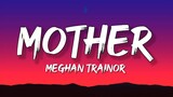 Meghan Trainor - Mother (Lyrics) I am your mother you listen to me