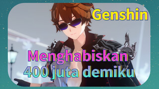 Menghabiskan 400 juta demiku